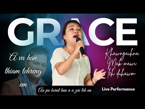 Grace-i "Khawngaihna mak leh duhawm" Live/ A van han thiam tehreng em.