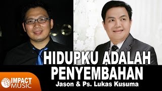 Download lagu Hidupku Adalah Penyembahan - Jason Irwan & Ps Lukas Kusuma mp3