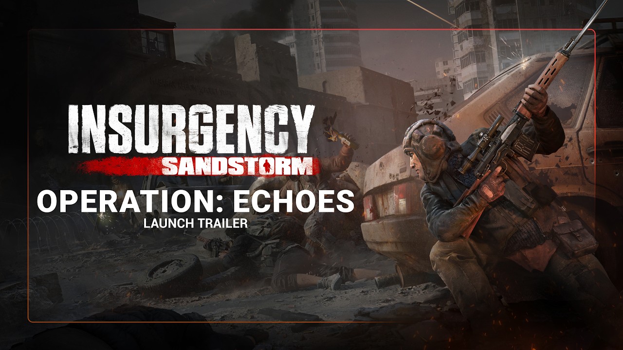 Insurgency Sandstorm : Operation Echoes Launch Trailer