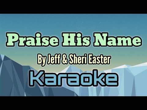 Praise His Name by Jeff & Sheri Easter (karaoke version)