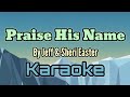 Praise His Name By Jeff Sheri Easter Karaoke Version