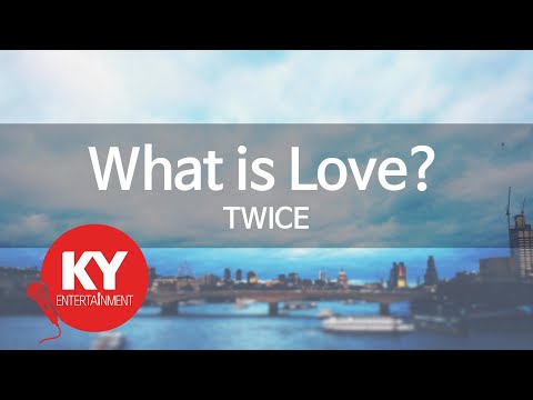 What is Love? - TWICE (KY.91580) [KY 금영노래방] / KY Karaoke