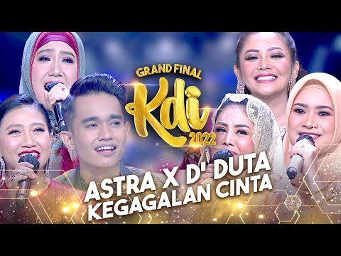 Astra X D'Duta - Kegagalan Cinta| KONTES KDI 2022