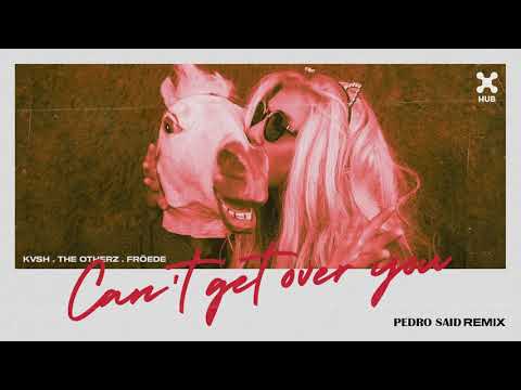 KVSH, The Otherz, FRÖEDE - Can't Get Over You (Pedro Said Remix)