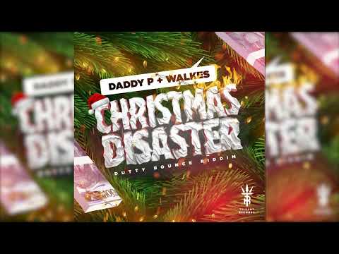Daddy P X Walkes - Christmas Disaster (Dutty Bounce Riddim)