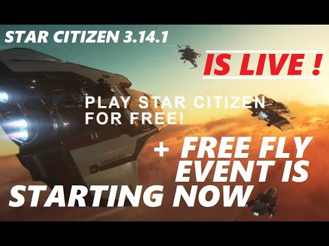 STAR CITIZEN 3.14.1 is LIVE + Free FLY Event has Started