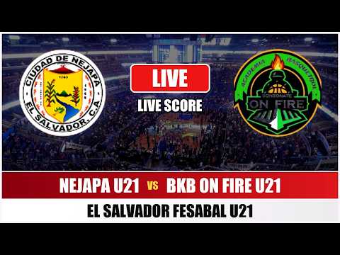 Nejapa U21 vs BKB On Fire U21 Live Score & Play-by-Play | El Salvador Fesabal U21