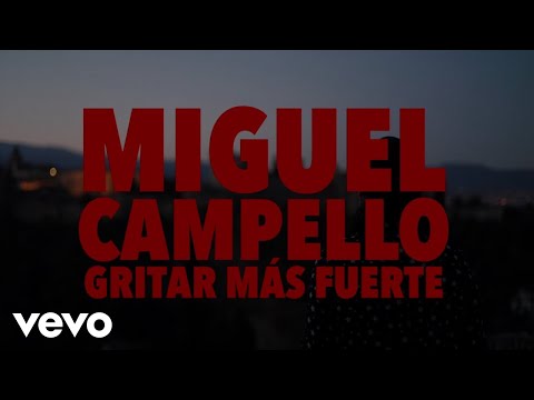 Miguel Campello - Gritar Más Fuerte