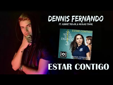DENNIS FERNANDO - ESTAR CONTIGO Ft Robert Taylor - (CANCION OFICIAL SIN SENOS SI HAY PARAISO 3)