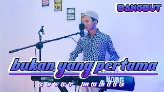 Download lagu BUKAN YANG PERTAMA COVER DANGDUT BY MUHLIS KORG PA600 mp3