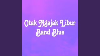 Download lagu Otak Ngajak Libur mp3 Download lagu Otak Ngajak Libur mp3