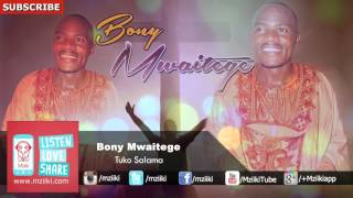 Tuko Salama  Bony Mwaitege  Official Audio