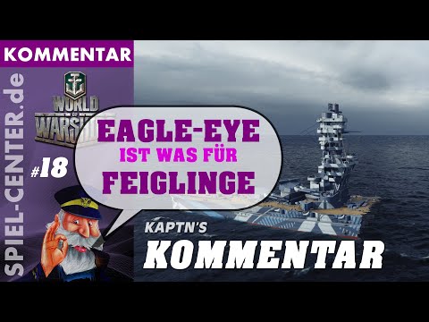Kaptn's Kommentar #18: World of Warships [ Eagle-Eye ist was für Feiglinge  ]