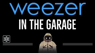 Weezer • In The Garage (CC) 🎤 [Karaoke] [Instrumental Lyrics]