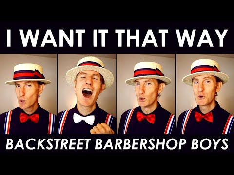 I Want It That Way - Backstreet Barbershop Boys