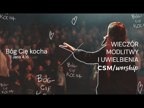 CSM/worship – Wieczór Modlitwy i Uwielbienia "Bóg Cię kocha"