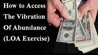 How to Instantly Access the Vibration of Abundance - Law of Attraction Exercise