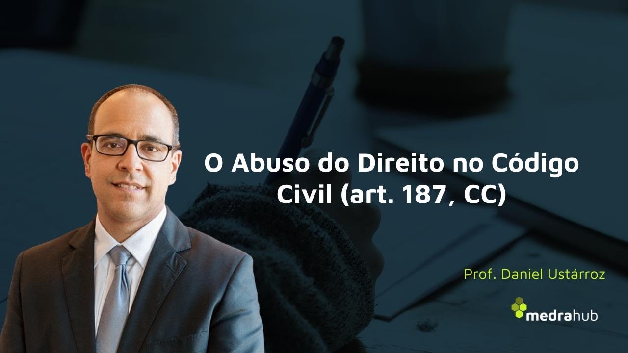 O abuso do direito no Código Civil (art. 187, CC) - Prof. Daniel Ustárroz