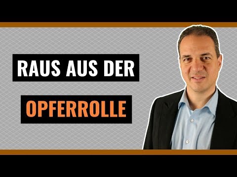 Opferrolle ablegen - Raus aus der Opferrolle!