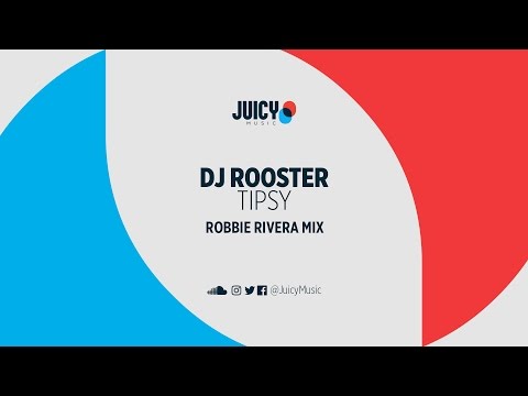 DJ Rooster - Tipsy [Robbie Rivera MIx]