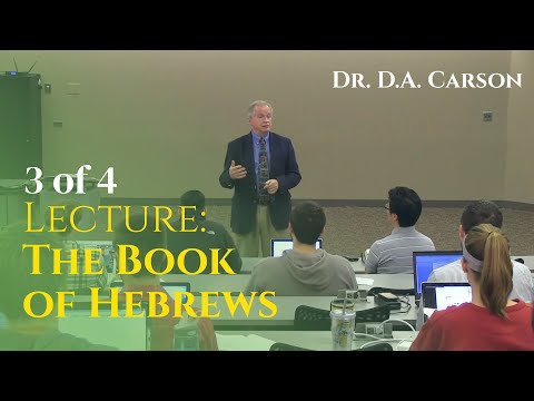 Dr. D.A. Carson - The Book of Hebrews (3/4) | TEDS