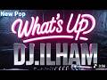 New Pop DJ ILHAM What S Up CY Promise Healing Music