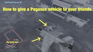 How to give a Pegasus vehicle to your friend (gta v online)