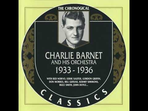 CHARLIE BARNET AND HIS ORCHESTRA  1933-1936 (2000) (FULL ALBUM)