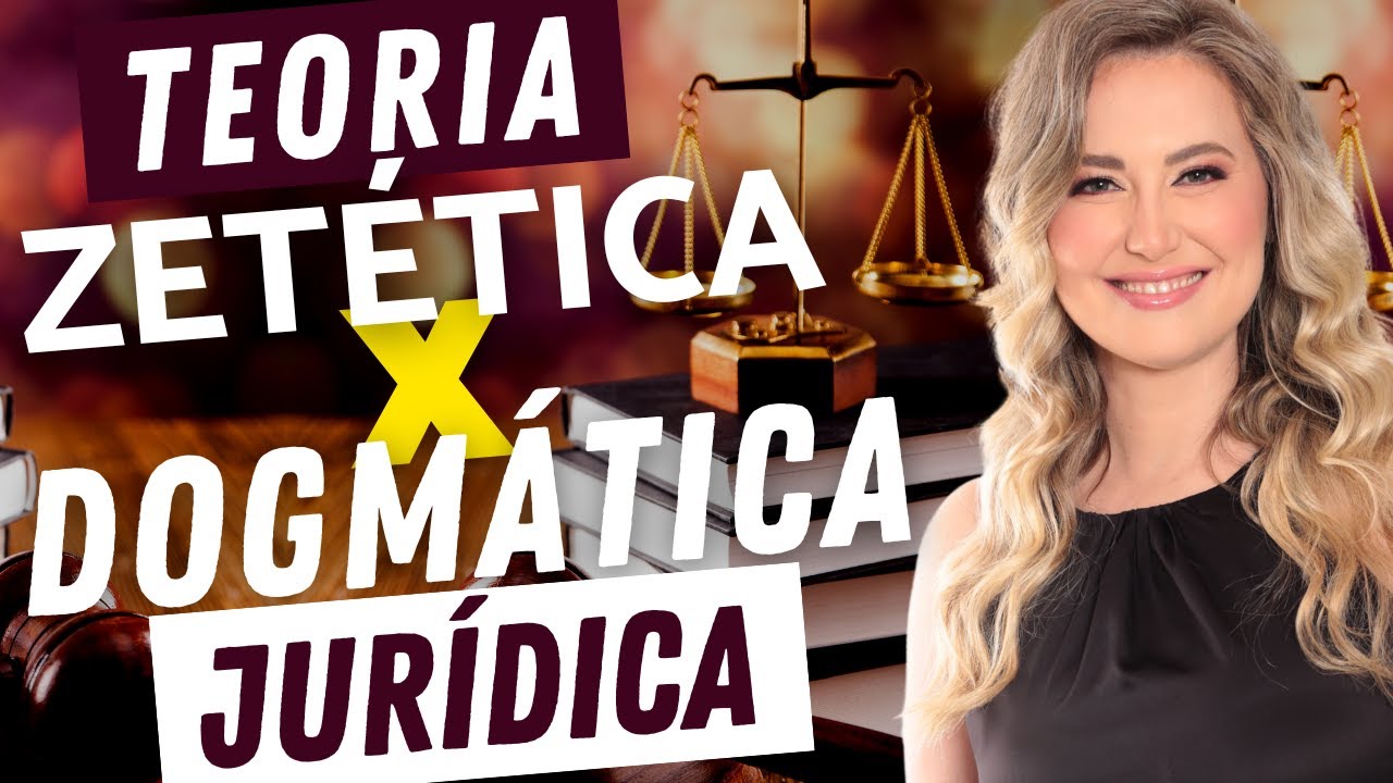 Teoria ZETÉTICA e DOGMÁTICA Jurídica - O que significam? Quais as diferenças? Conceito e Exemplos