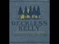 RECKLESS KELLY - LITTLE BLOSSOM #countryrock