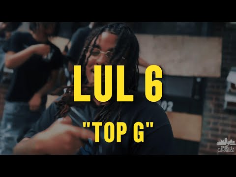 Lul 6 - Top G (Official Video)
