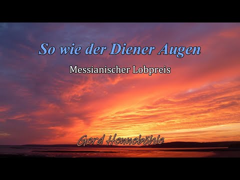 So wie der Diener Augen - Hine ke enej avadim