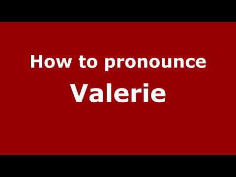 How to Pronounce Valerie - PronounceNames.com
