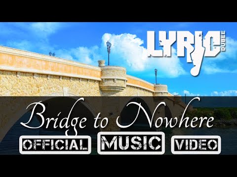Bridge To Nowhere (Official Music Video) - Lyric Dubee