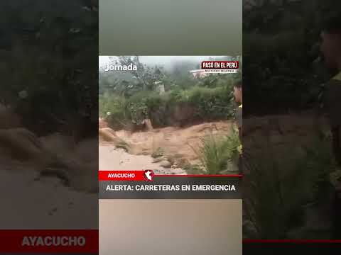 Ayacucho: Cuatro carreteras en emergencia tras intensas lluvias | Pasó en el Perú