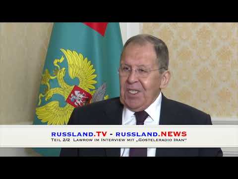 Teil 2/2  Lawrow im Interview mit „Gosteleradio Iran“