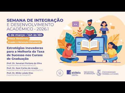 Semana de Integração e Desenvolvimento Acadêmico • UFC • 2026.1 • Tema: Evasão e Retenção Estudantil