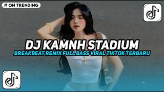 Download lagu DJ KAMNH STADIUM BREAKBEAT REMIX FULL BASS VIRAL TIKTOK TERBARU mp3 Download lagu DJ KAMNH STADIUM BREAKBEAT REMIX FULL BASS VIRAL TIKTOK TERBARU mp3