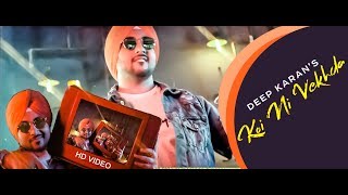 KOI NI VEKHDA || DEEP KARAN FT. GURLEZ AKHTAR || NEW SONG 2018