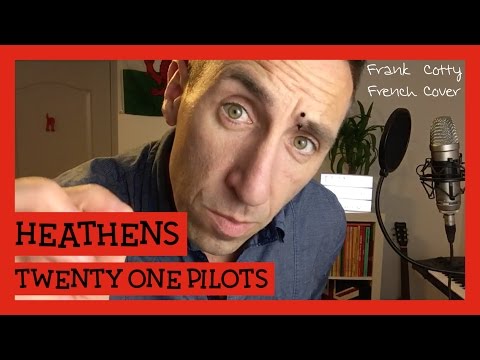 Twenty One Pilots - Heathens (traduction en francais) COVER - Frank Cotty