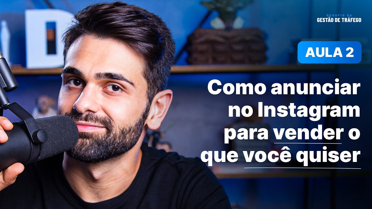 Aula 02 - Como anunciar no INSTAGRAM para vender o que você quiser