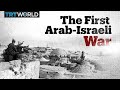 The Arab Israeli War Of 1948 And Nakba Explained