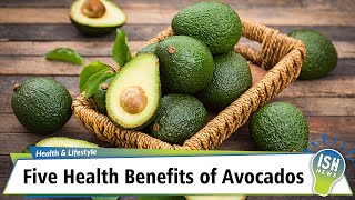 Five Health Benefits of Avocados