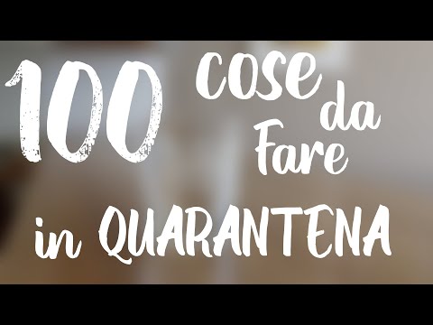 100 COSE DA FARE IN QUARANTENA!