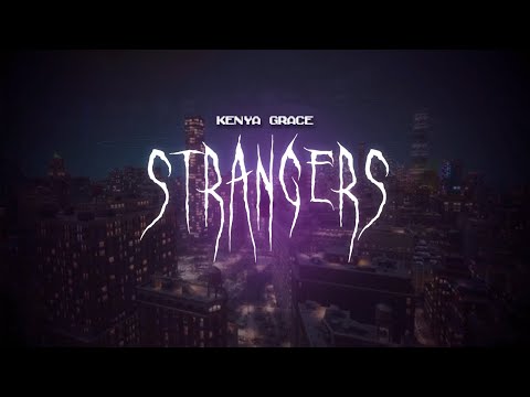 kenya grace - strangers [ sped up ] lyrics