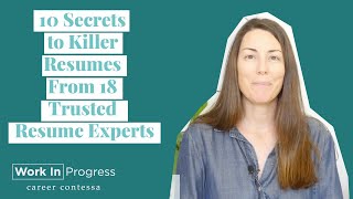 10 Secrets to Killer Resumes From 18 Trusted Resume Experts