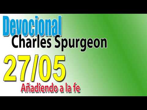 Devocional Charles Spurgeon 27/05 - Añadiendo a la fe