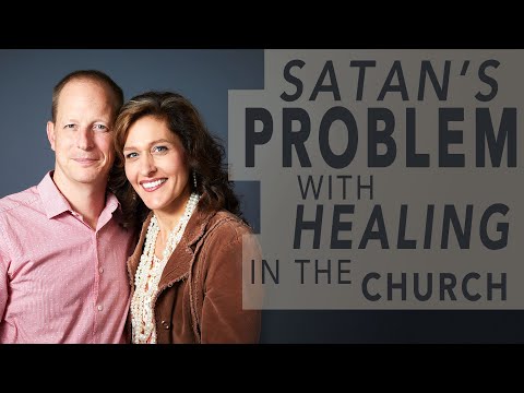 Satan's Problem with Healing in the Church - Pastors John and Adrienne Shales