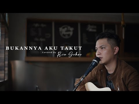 Juliette - Bukannya Aku Takut ( Cover by Rio Gebze )
