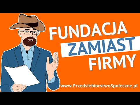 Fundacja zamiast firmy. Czy to ma sens?